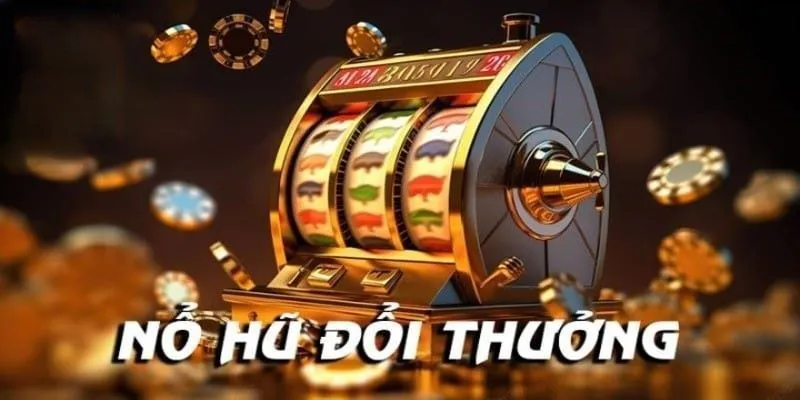 Mẹo nổ hũ đổi thưởng hay từ người chơi lâu năm
